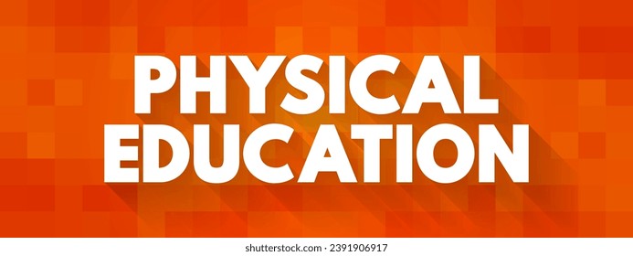 Physical Education is a course taught in school that focuses on developing physical fitness and the ability to perform day-to-da, text concept background