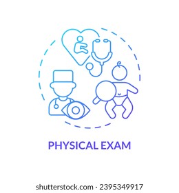 Physical exam blue gradient concept icon. Clinic appointment. Baby doctor. Medical check up. Doctor visit. Newborn care abstract idea thin line illustration. Isolated outline drawing