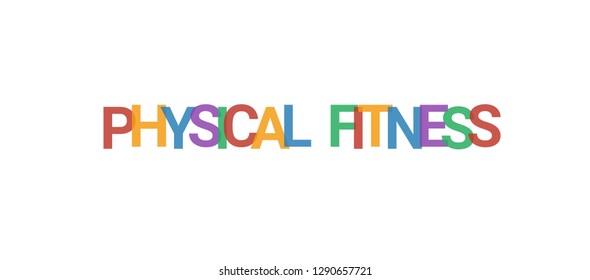 Physical fitness word concept. Colorful "Physical fitness" on white background. Use for cover, banner, blog.