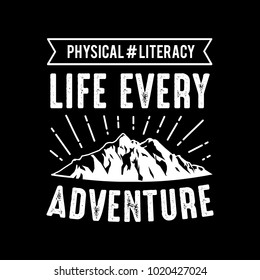 Physical Literacy, Life Every Adventure. 100% Vector Ready For Print. Best For Your T-shirt Design, Poster And Other Print Media.