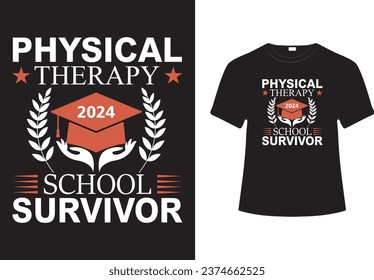 PHYSICAL THERAPY 2024 SCHOOL SURVIVOR- VECTOR TYPOGRAPHY T-SHIRT DESIGN.