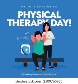 Physical Therapy day banner, post template. 8th September World PT day banner with a patient having pain in shoulders, physiotherapist, protection shield. Benefits of Physical therapy to heal injuries