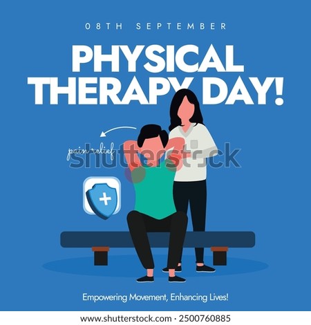Physical Therapy day banner, post template. 8th September World PT day banner with a patient having pain in shoulders, physiotherapist, protection shield. Benefits of Physical therapy to heal injuries