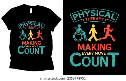 Physical Therapy Making Every Move Count Health T-shirt design.