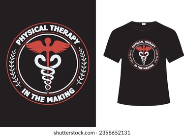 PHYSICAL THERAPY IN THE MAKING - PHYSICAL THERAPY VECTOR T-SHIRT DESIGN.