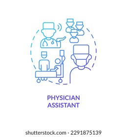 Physician assistant blue gradient concept icon. Medical assosiate. Chronic care management provider abstract idea thin line illustration. Isolated outline drawing. Myriad Pro-Bold font used