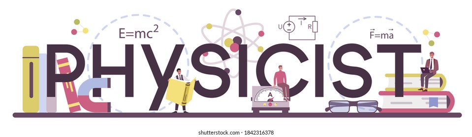 Physicist typographic header. Scientist explore electricity, magnetism, light wave and forces. Geophysicist theoretical and practical study. Isolated vector illustration