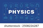 Physics blue word concept. School subject. Natural science. Stem education. Lab equipment. Horizontal vector image. Headline text surrounded by editable outline icons