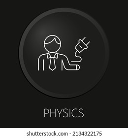  Physics minimal vector line icon on 3D button isolated on black background. Premium Vector.
