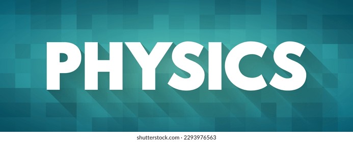 Physics is the natural science of matter, involving the study of matter, its fundamental constituents, text concept background