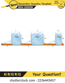 Physics, pressure and lifting force, archimedes principle, pressure of liquids and gases, containers filled with water, next generation question template, exam question, eps