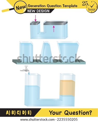 Physics, pressure and lifting force, archimedes principle, pressure of liquids and gases, containers filled with water, next generation question template, exam question, eps