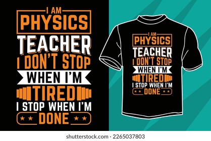 i am physics teacher t shirt design