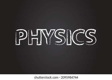 physics written on black background from chalk charcoal