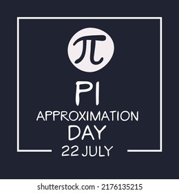 Pi Approximation Day, Held On 22 July.