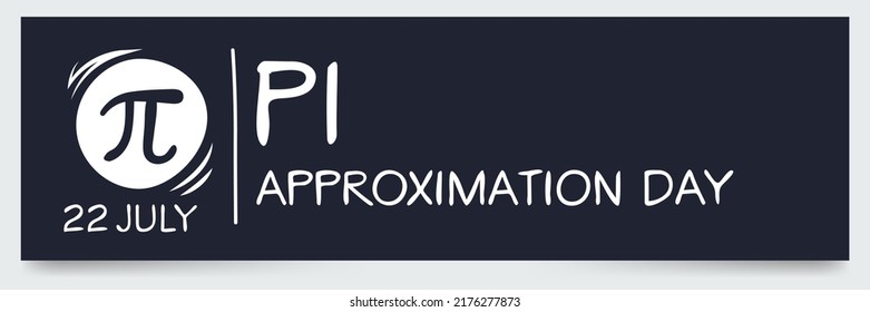 Pi Approximation Day, Held On 22 July.