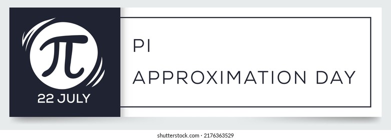 Pi Approximation Day, Held On 22 July.