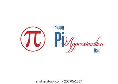 Pi Approximation Day. Holiday concept. Template for background, Web banner, card, poster, t-shirt with text inscription