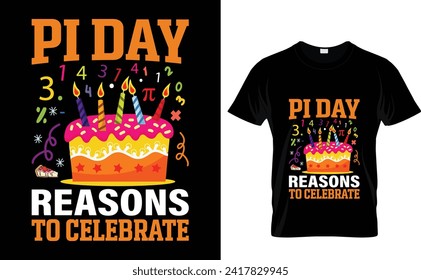 Pi Day 3.14  reasons  to celebrate  Pi Day T-Shirt Design,