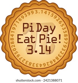 Pi Day, Eat Pie! March 14, International holiday to celebrate the mathematical constant pi, 3.14, and to eat lots of fresh baked sweet PIE!