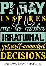Pi day inspires me to make irrational yet well rounded decisions vector art design, eps file. design file for t-shirt. SVG, EPS cuttable design file svg