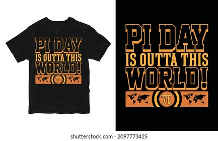 Pi Day Is Outta This World - Pi Day T-Shirt Design