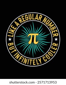 Pi Day T-shirt Design, Pi Like a Regular Number But Infinitely Cooler