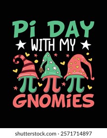 Pi Day T-shirt Design, Pi Day with my Gnomies