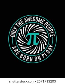 Pi Day T-shirt Design, Only The Awesome people are born on pi day