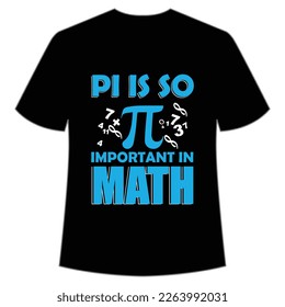 Pi is so important in math Happy Pi day shirt print template, Typography design for Pi day, math teacher gift, math lover, engineer tees, elementary teacher gift