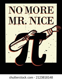 Pi T Shirt Vector, No More Mr. Nice Pi