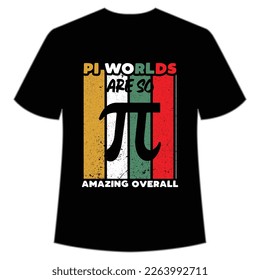 Pi worlds are so amazing overall Happy Pi day shirt print template, Typography design for Pi day, math teacher gift, math lover, engineer tees, elementary teacher gift