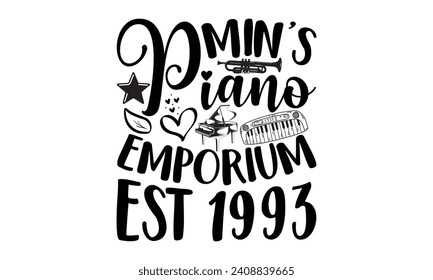 Min’s Piano Emporium Est 1993- Piano t- shirt design, Hand drawn lettering phrase isolated on white background, Illustration for prints on bags, posters, cards, eps, Files for Cutting Template.