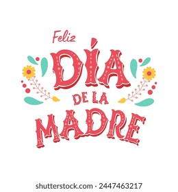 Pibk Feliz Dia De La Madre handwritten text in Spanish. Vector happy Mothers day lettering element isolated on white for greeting card. Text in Mexican style with flowers. Cute invitation, poster.