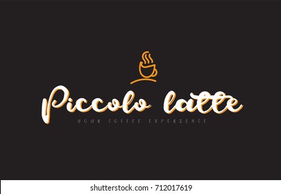 piccolo latte word text on a black background with a coffee cup symbol suitable as a banner or postcard