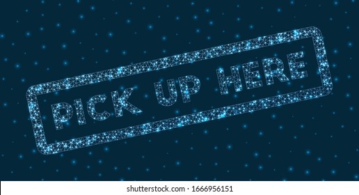 Pick up here word in digital style. Glowing geometric pick up here badge. Artistic vector illustration.