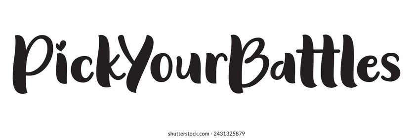 pick your battles text on white background.