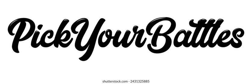 pick your battles text on white background.