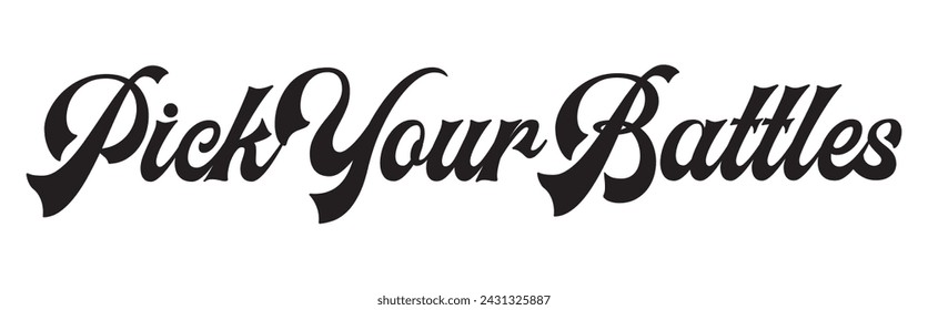 pick your battles text on white background.