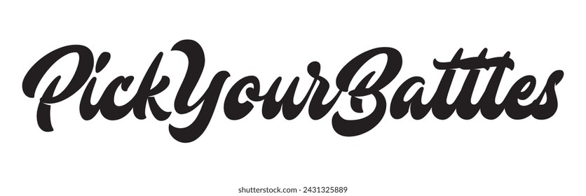 pick your battles text on white background.