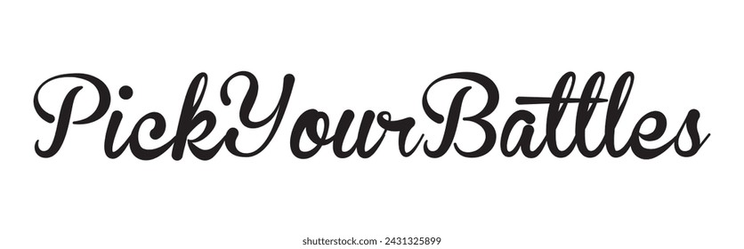 pick your battles text on white background.