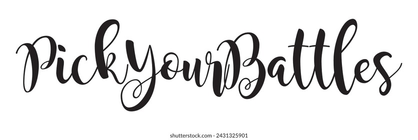 pick your battles text on white background.