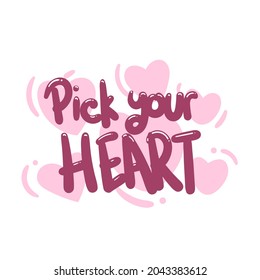 pick your heart quote text typography design graphic vector illustration