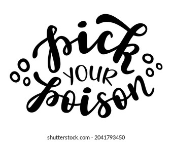 Pick your poison funny Halloween season quotes hand lettering logo icon. Vector phrases elements for invitations, calender, organizer, cards, banners, posters, mug, scrapbooking, pillow cases