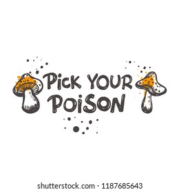 Pick your poison. Halloween. Logo, icon and label for your design. Lettering. Celebration motivational slogan. Hand drawn vector illustration. Can be used for sticker, badge, card, poster, banner