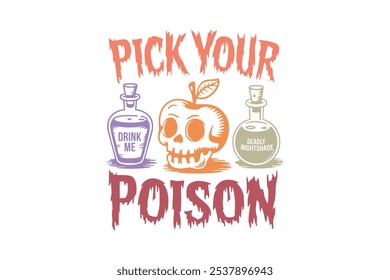 Pick your poison, Halloween T Shirt design