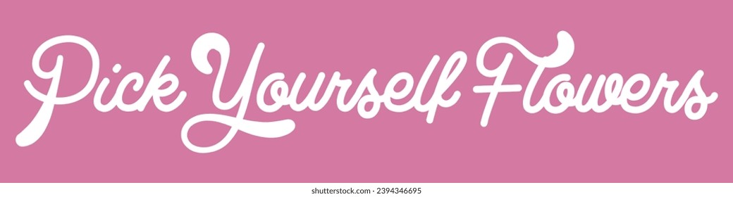 pick yourself flowers text on pink background.