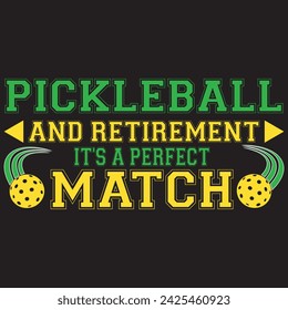 Pickle ball And Retirement It's A Perfect Match. T-shirt design. Vector illustration