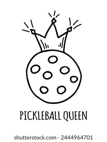 Pickleball ball with crown black outline vector illustration. Card with pickleball queen quote.