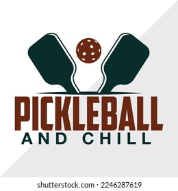 Pickleball And Chill SVG Printable Vector Illustration
